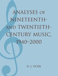 Cover image for Analyses of Nineteenth- and Twentieth-Century Music, 1940-2000