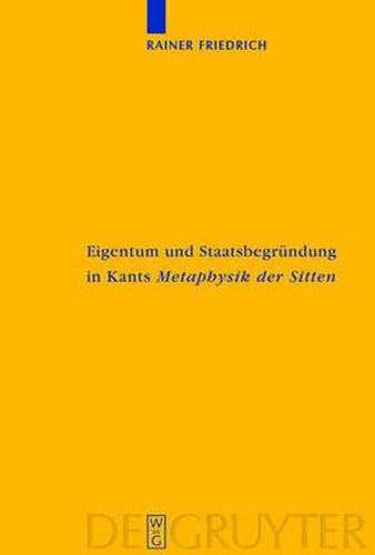 Eigentum und Staatsbegrundung in Kants 'Metaphysik der Sitten