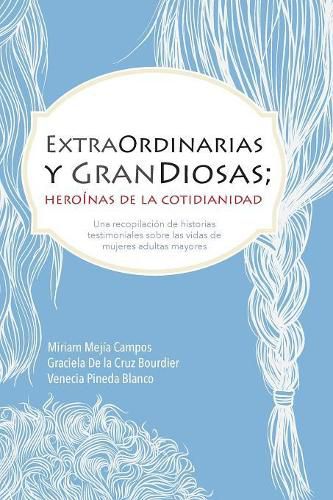 Cover image for ExtraOrdinarias y GranDiosas; Heroinas de la cotidianidad