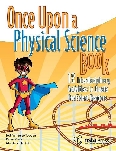 Cover image for Once Upon a Physical Science Book: 12 Interdisciplinary Lessons to Create Confident Readers