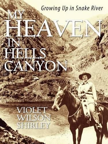 Cover image for My Heaven in Hells Canyon: Growing Up in Snake River