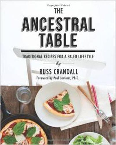 Cover image for The Ancestral Table: Traditional Recipes for a Paleo Lifestyle