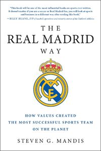 Cover image for The Real Madrid Way: How Values Created the Most Successful Sports Team on the Planet