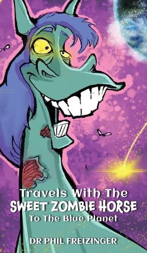 Cover image for Travels with the Sweet Zombie Horse `To the Blue Planet`