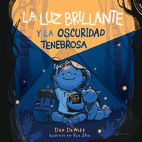 Cover image for La luz brillante y la oscuridad tenebrosa