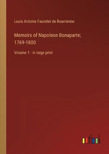 Cover image for Memoirs of Napoleon Bonaparte; 1769-1800