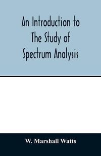 Cover image for An introduction to the study of spectrum analysis