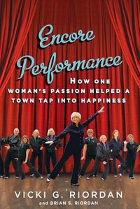 Cover image for Encore Performance: How One Woman's Passion Helped a Town Tap Into Happiness