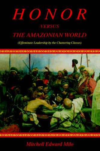 Cover image for Honor Versus the Amazonian World: (Effeminate Leadership by the Chattering Classes)