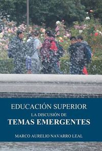 Cover image for Educacion superior: La discusion de temas emergentes