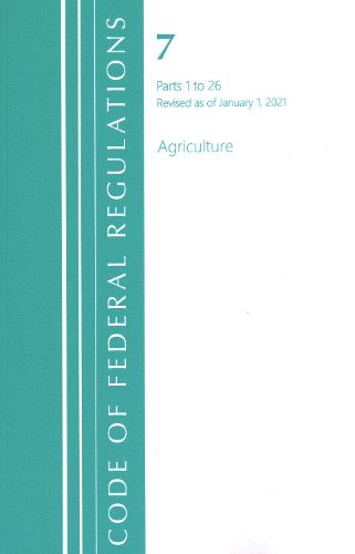 Cover image for Code of Federal Regulations, Title 07 Agriculture 1-26, Revised as of January 1, 2021