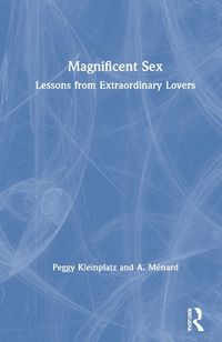 Cover image for Magnificent Sex: Lessons from Extraordinary Lovers