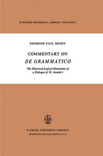 Cover image for Commentary on De Grammatico: The Historical-Logical Dimensions of a Dialogue of St. Anselm's