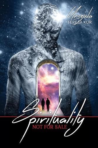 Cover image for Spirituality Not For Sale: A Psychics Insight On Past Life Regression And Healing