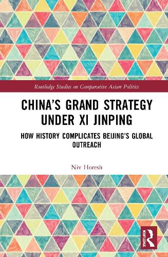 Cover image for China's Grand Strategy Under Xi Jinping: How History Complicates Beijing's Global Outreach