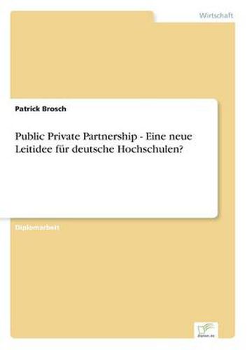 Cover image for Public Private Partnership - Eine neue Leitidee fur deutsche Hochschulen?