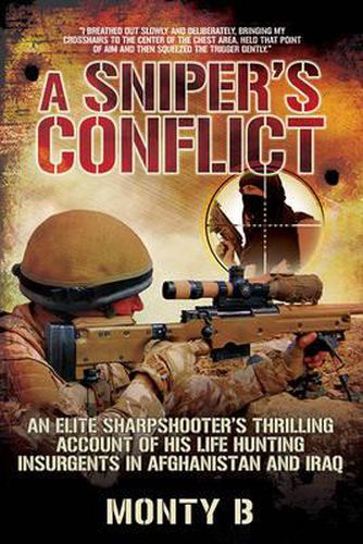 Cover image for A Sniper's Conflict: An Elite Sharpshootera's Thrilling Account of Hunting Insurgents in Afghanistan and Iraq