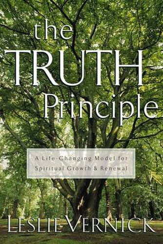 Cover image for The Truth Principle: A Life-Changing Model for Spiritual Growth & Renewal