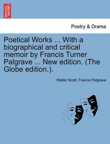 Cover image for Poetical Works ... with a Biographical and Critical Memoir by Francis Turner Palgrave ... New Edition. (the Globe Edition.).