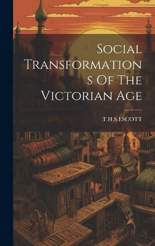 Cover image for Social Transformations Of The Victorian Age