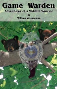 Cover image for Game Warden: Adventures of a Wildlife Warrior