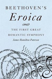 Cover image for Beethoven's Eroica: The First Great Romantic Symphony
