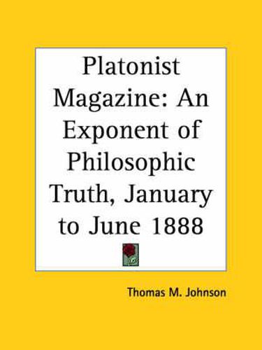 Cover image for Platonist Magazine: an Exponent of Philosophic Truth (January to June 1888)