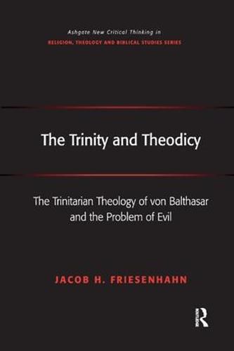 Cover image for The Trinity and Theodicy: The Trinitarian Theology of von Balthasar and the Problem of Evil