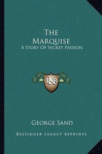 Cover image for The Marquise: A Story of Secret Passion