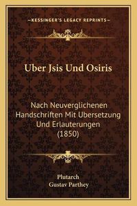 Cover image for Uber Jsis Und Osiris: Nach Neuverglichenen Handschriften Mit Ubersetzung Und Erlauterungen (1850)