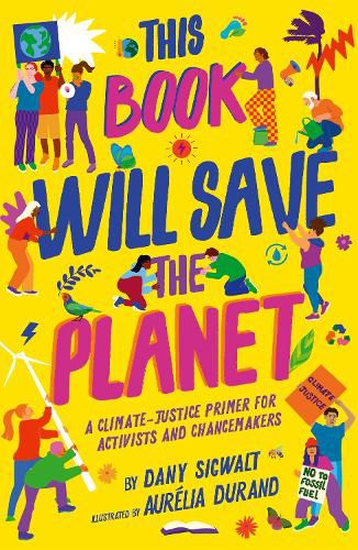 Cover image for This Book Will Save the Planet: A Climate-Justice Primer for Activists and Changemakers