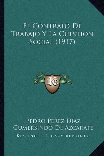 Cover image for El Contrato de Trabajo y La Cuestion Social (1917)