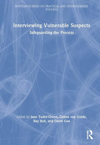 Interviewing Vulnerable Suspects: Safeguarding the Process