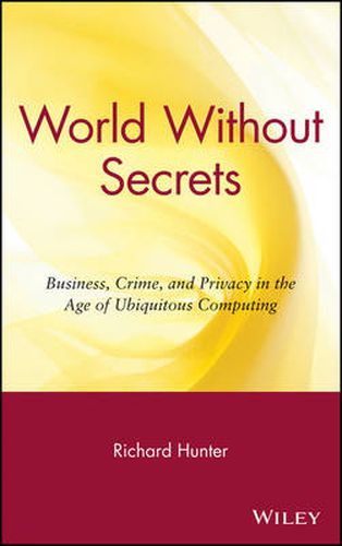 Cover image for World without Secrets: Business, Crime and Privacy in the Age of Ubiquitous Computing