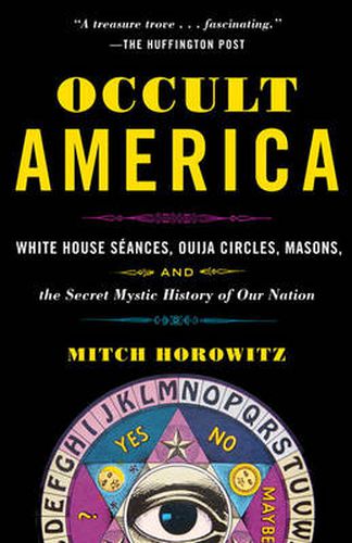 Cover image for Occult America: White House Seances, Ouija Circles, Masons, and the Secret Mystic History of Our Nation