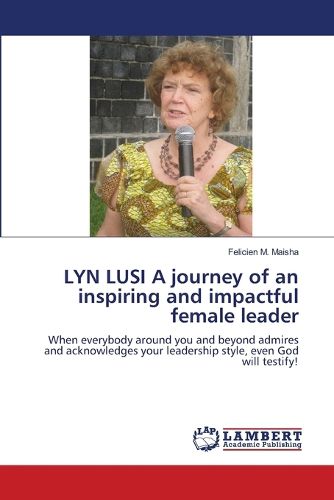 Cover image for LYN LUSI A journey of an inspiring and impactful female leader