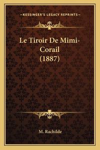 Cover image for Le Tiroir de Mimi-Corail (1887)