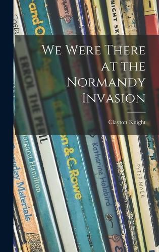 Cover image for We Were There at the Normandy Invasion