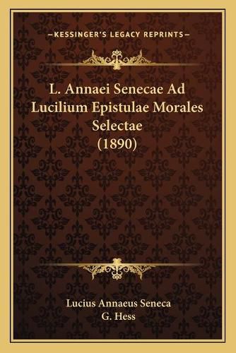 Cover image for L. Annaei Senecae Ad Lucilium Epistulae Morales Selectae (1890)