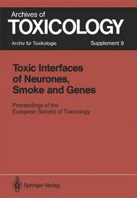 Cover image for Toxic Interfaces of Neurones, Smoke and Genes: Proceedings of the European Society of Toxicology Meeting Held in Kuopio, June 16-19, 1985