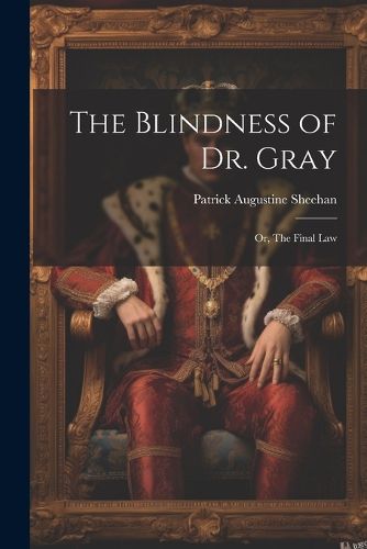 The Blindness of Dr. Gray; or, The Final Law