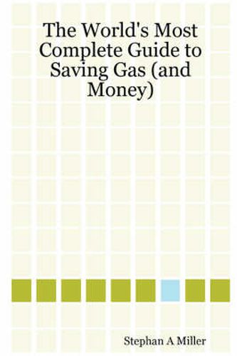 Cover image for The World's Most Complete Guide to Saving Gas (and Money)