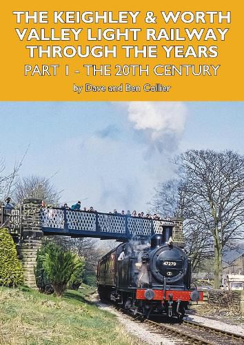 Cover image for The Keighley and Worth Valley Light Railway Through The Years Part 1