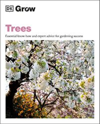 Cover image for Grow Trees: Essential Know-how and Expert Advice for Gardening Success
