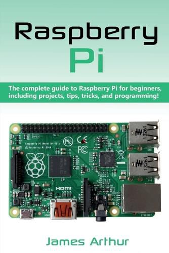 Cover image for Raspberry Pi: The complete guide to Raspberry Pi for beginners, including projects, tips, tricks, and programming