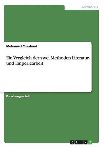 Cover image for Ein Vergleich der zwei Methoden Literatur- und Emperiearbeit