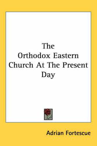 Cover image for The Orthodox Eastern Church at the Present Day