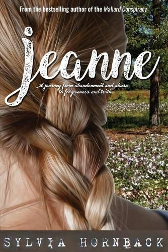 Cover image for Jeanne: A journey from abandonment and abuse to forgiveness and truth.