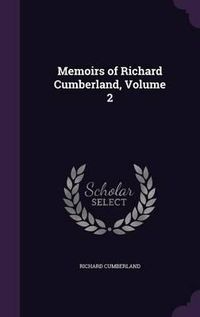 Cover image for Memoirs of Richard Cumberland, Volume 2