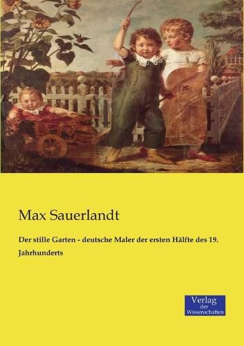 Cover image for Der stille Garten - deutsche Maler der ersten Halfte des 19. Jahrhunderts